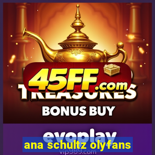 ana schultz olyfans